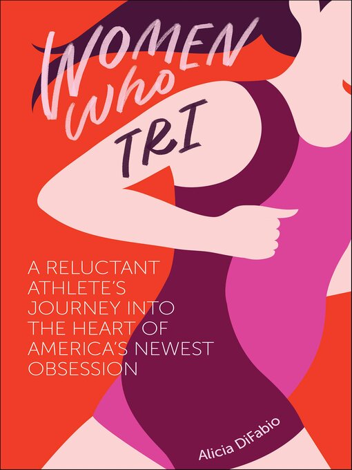 Title details for Women Who Tri by Alicia DiFabio - Available